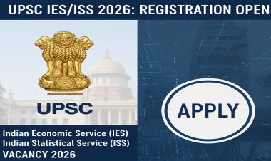 UPSC IES/ISS 2026 Notification Out: Registration Starts for 44 Vacancies – Apply Online Now