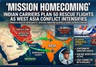 Mission Homecoming: Indian Carriers Plan 50 Rescue Flights as West Asia Conflict Intensifies