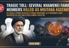 Tragic Toll: Several Khamenei Family Members Killed as Mojtaba Ascends to Supreme Leader